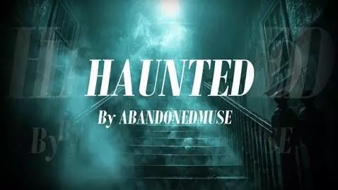 HAUNTED by abandonedmuse